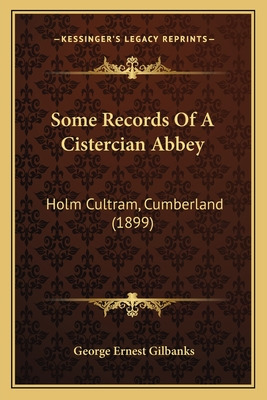 Libro Some Records Of A Cistercian Abbey: Holm Cultram, C...