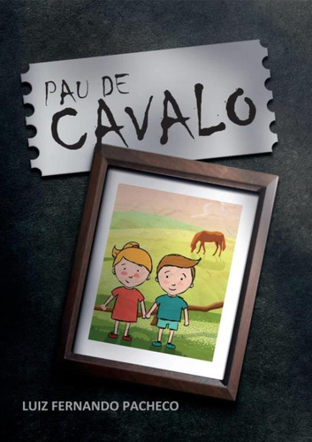 Pau De Cavalo: Pau De Cavalo, De Pacheco,luiz Fernando. Editora Scortecci, Capa Mole, Edição 1 Em Português, 2023
