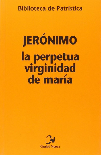 La perpetua virginidad de MarÃÂa, de Jerónimo. Editorial EDITORIAL CIUDAD NUEVA, tapa blanda en español