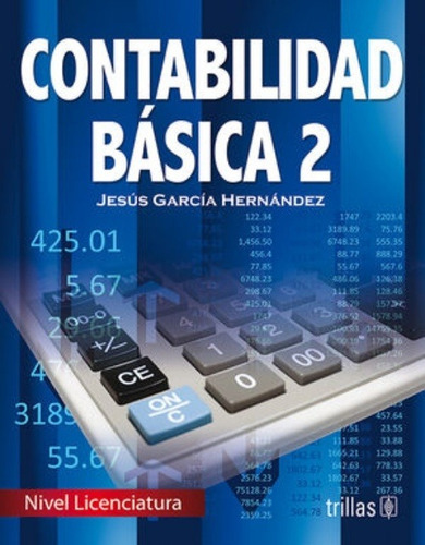 Contabilidad Básica 2, De Garcia Hernandez, Jesus., Vol. 1. Editorial Trillas, Tapa Blanda, Edición 1a En Español, 2010