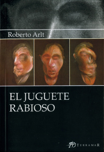 El Juguete Rabioso - Arlt, Roberto