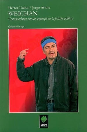 Weichan. Conversaciones Con Un Weychafe En La Prisión Políti