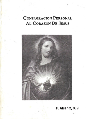 Consagración Personal Al Corazón De Jesús / F. Alcañiz