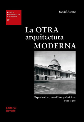 La Otra Arquitectura Moderna: Expresionistas, Metafísicos Y 