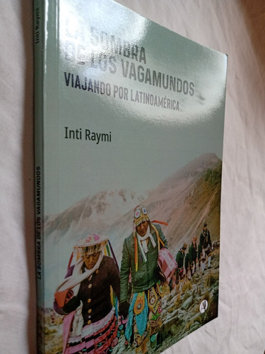 La Sombra De Los Vagamundos Viajando Por Latinoamerica Raymi