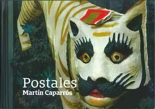 Postales, De Caparros, Martin. Editorial Heterodoxos, Tapa Dura En Español