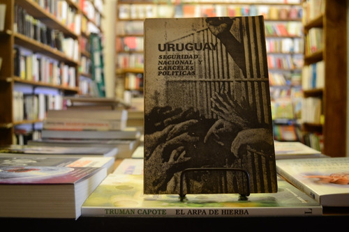 Uruguay. Seguridad Nacional Y Cárceles Políticas. 