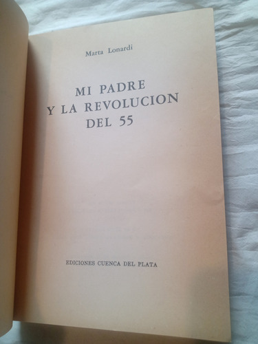 Mi Padre Y La Revolucion Del 55 Marta Lonardi C Del Plata (Usado)