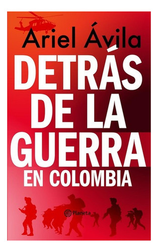 Detrás De La Guerra En Colombia