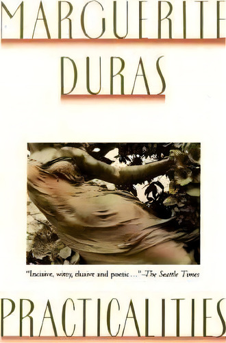 Practicalities, De Marguerite Duras. Editorial Grove Press Atlantic Monthly Press, Tapa Blanda En Inglés