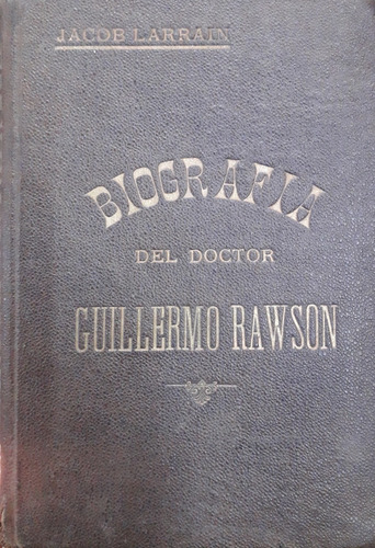 5633 Biografía Del Doctor Guillermo Rawson- Larrain, Jacob
