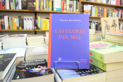 Las Flores Del Mal. Charles Baudelaire. 