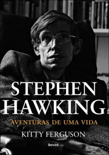 Stephen Hawking: Aventuras De Uma Vida, De Ferguson, Kitty. Editora Benvirá, Capa Mole Em Português