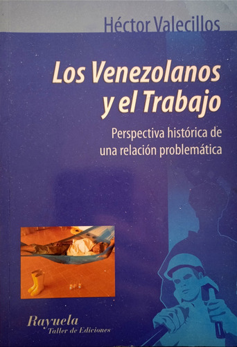 Los Venezolanos Y El Trabajo / Héctor Valecillos 