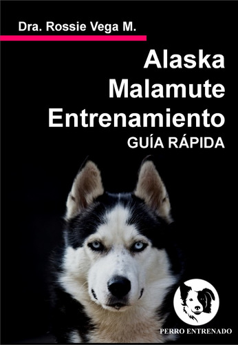 Manual Del Alaska Malamute Entrenamiento Rapido