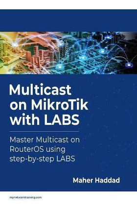 Libro Multicast On Mikrotik With Labs : Master Multicast ...