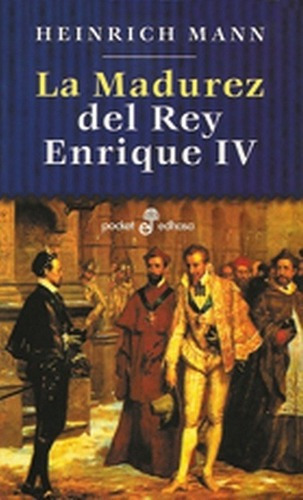 La Madurez Del Rey Enrique Iv - Mann, Heinrich, de Mann, Heinrich. Editorial Edhasa en español