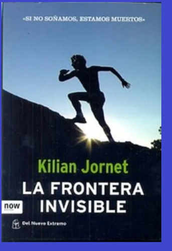 La Frontera Invisible - Kilian Jornet - Del Extremo