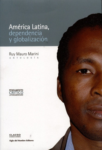 America Latina Dependencia Y Globalizacion, De Marini, Ruy Mauro. Editorial Siglo Del Hombre, Tapa Blanda, Edición 1 En Español, 2008