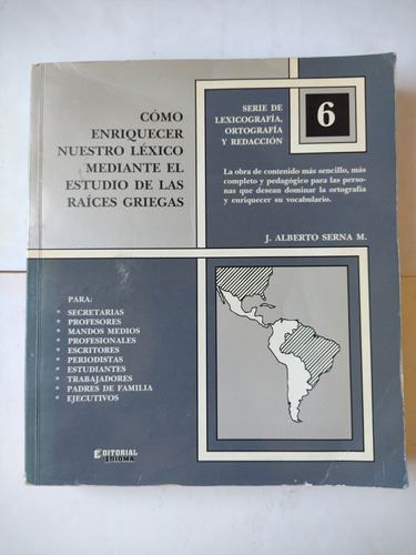 Raíces Griegas : Enriquecer Nuestro Léxico / Alberto Serna