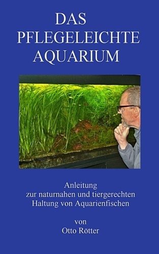 Das Pflegeleichte Aquarium Anleitung Zur Naturnahen Und Tier