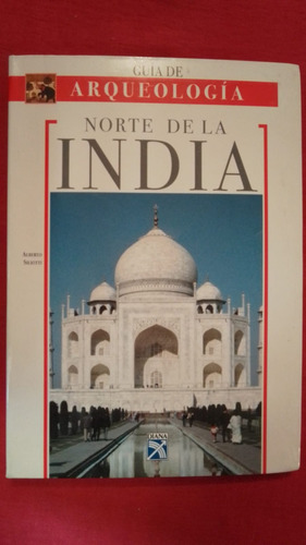 Guia De Arqueologia Norte De La India Alberto Siliotti Diana