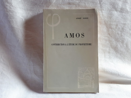 Amos Contribution Etude Prophetisme A Neher J Vrin Frances