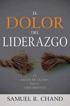 Dolor Del Liderazgo, El -un Salón De Clases Para El Crecimi