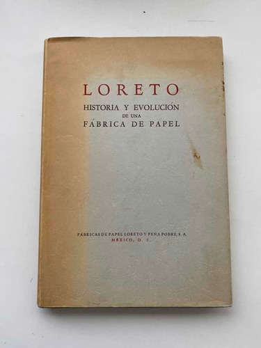 Loreto Historia Y Evolución De Una Fábrica De Papel
