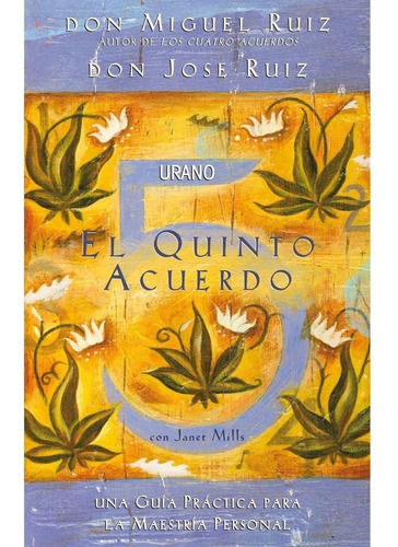 El quinto acuerdo: Una guía práctica para la maestría personal, de Dr. Miguel Ruiz., vol. 0. Editorial URANO, tapa blanda, edición 1 en español, 2010