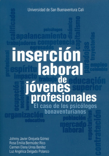 Insercion Laboral De Jovenes Profesionales, De Vários Autores. Editorial U. De San Buenaventura, Tapa Blanda, Edición 2013 En Español