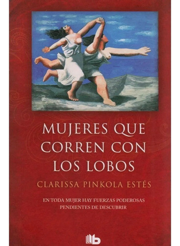 Mujeres Que Corren Con Los Lobos. Clarissa Pinkola Estés. Editorial B De Bolsillo En Español. Tapa Blanda
