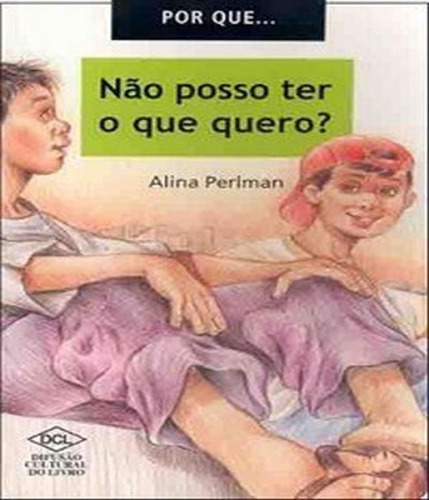 Livro Por Que Nao... Posso Ter O Que Quero