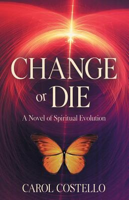 Libro Change Or Die: A Novel Of Spiritual Evolution - Cos...