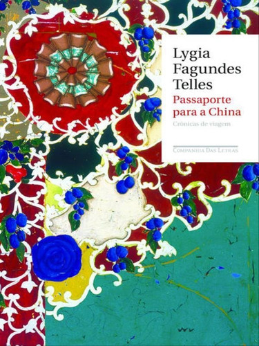 Passaporte Para A China, De Telles, Lygia Fagundes. Editora Companhia Das Letras, Capa Mole, Edição 1ª Edição - 2011 Em Português