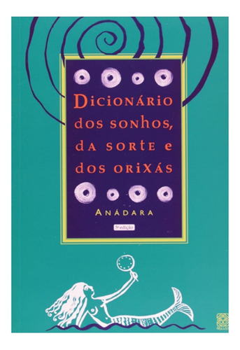 Dicionário Dos Sonhos, Da Sorte E Dos Orixás - Anádara