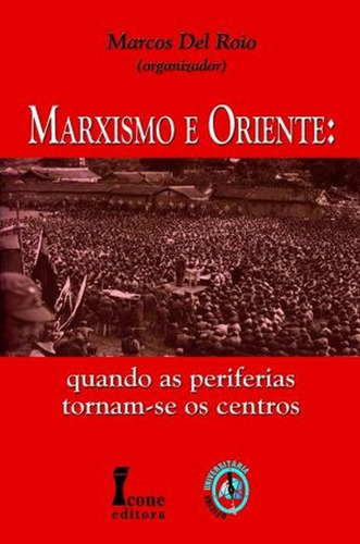 Marxismo E Oriente: Quando As Periferias Tornam-se Os Centro, De Roio, Marcos Del. Editora Icone, Capa Mole Em Português