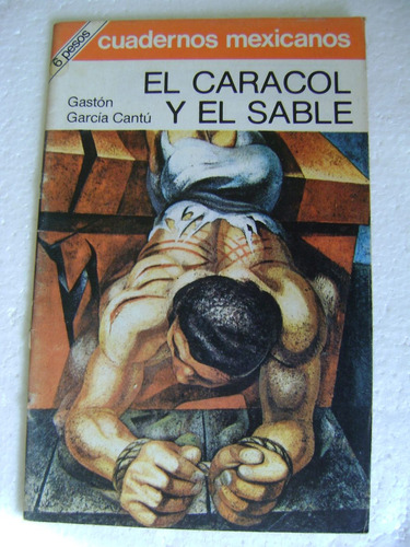 Cuadernos Mexicanos El Caracol Y Sable- G Garcia Cantu