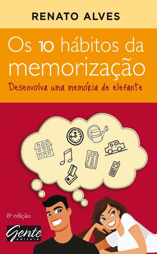 Os 10 hábitos da memorização, de Alves, Renato. Editora Gente Livraria e Editora Ltda., capa mole em português, 2011