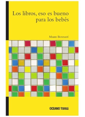 ** Los Libros , Eso Es Bueno Para Los Bebes ** Marie Bonnafe