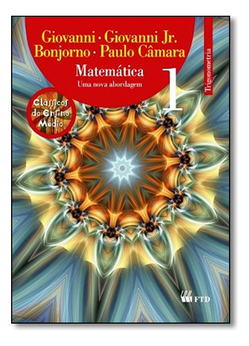 Matematica Uma Nova Abordagem, V.1 - Trigonometria - Ensino Medio - 1? Ano, De Vários. Série Ensino Medio, Vol. 1. Editora Ftd, Capa Mole Em Português, 2013
