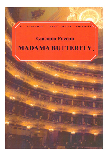 G. Puccini: Madame Butterfly, G. Schirmer Opera Score Editii