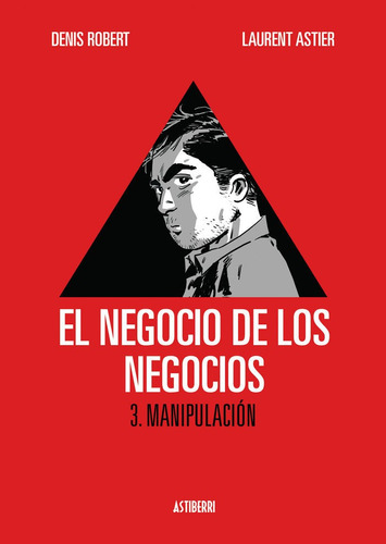 El Negocio De Los Negocios 3. Manipulaciãâ³n, De Robert, Denis. Editorial Astiberri Ediciones, Tapa Blanda En Español