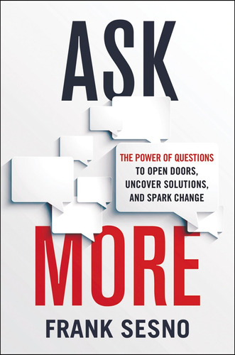 Book : Ask More: The Power Of Questions To Open Doors, Unco.