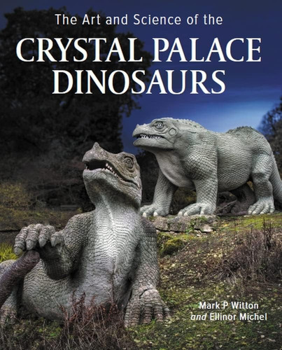 Libro: Art And Science Of The Crystal Palace Dinosaurs