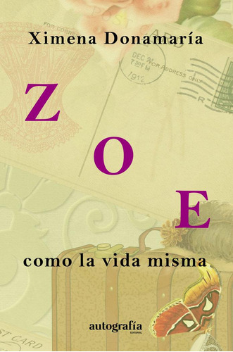 Libro: Zoe, Como La Vida Misma. Donamaría, Ximena. Autografi