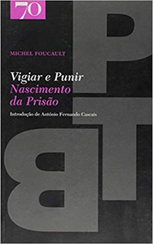 Vigiar E Punir - Nascimento Da Prisao