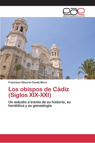 Libro: Los Obispos Cádiz (siglos Xix-xxi): Un Estudio A Tr