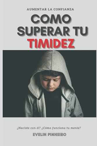 Como Superar Tu Timidez: Supere Su Timidez Y Aumentar La Con