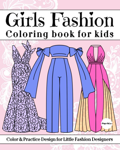 Libro: Girls Fashion Coloring Book For Kids : Coloring & Pra